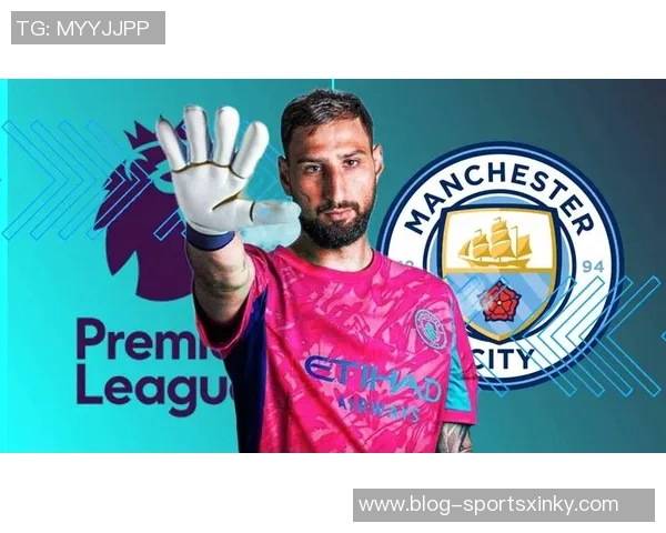 多纳鲁马：在曼城追逐英超梦想，感受职业生涯巅峰的荣耀与挑战